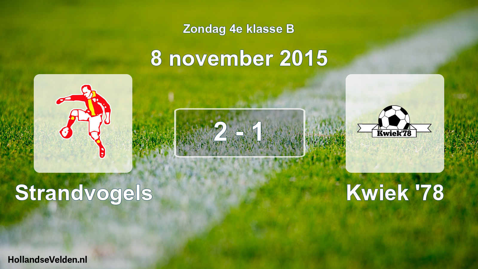 Total number of matches played: Strandvogels - Kwiek '78 2 - 1 (8 November 2015)