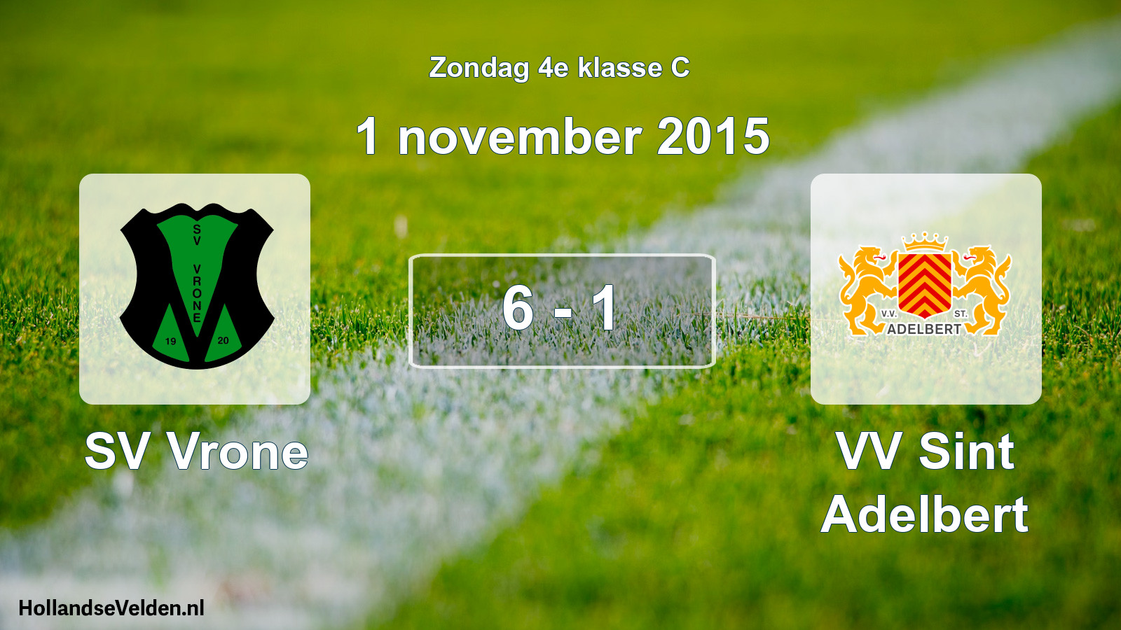 Total number of matches played: SV Vrone - VV Sint Adelbert 6 - 1 (1 November 2015)