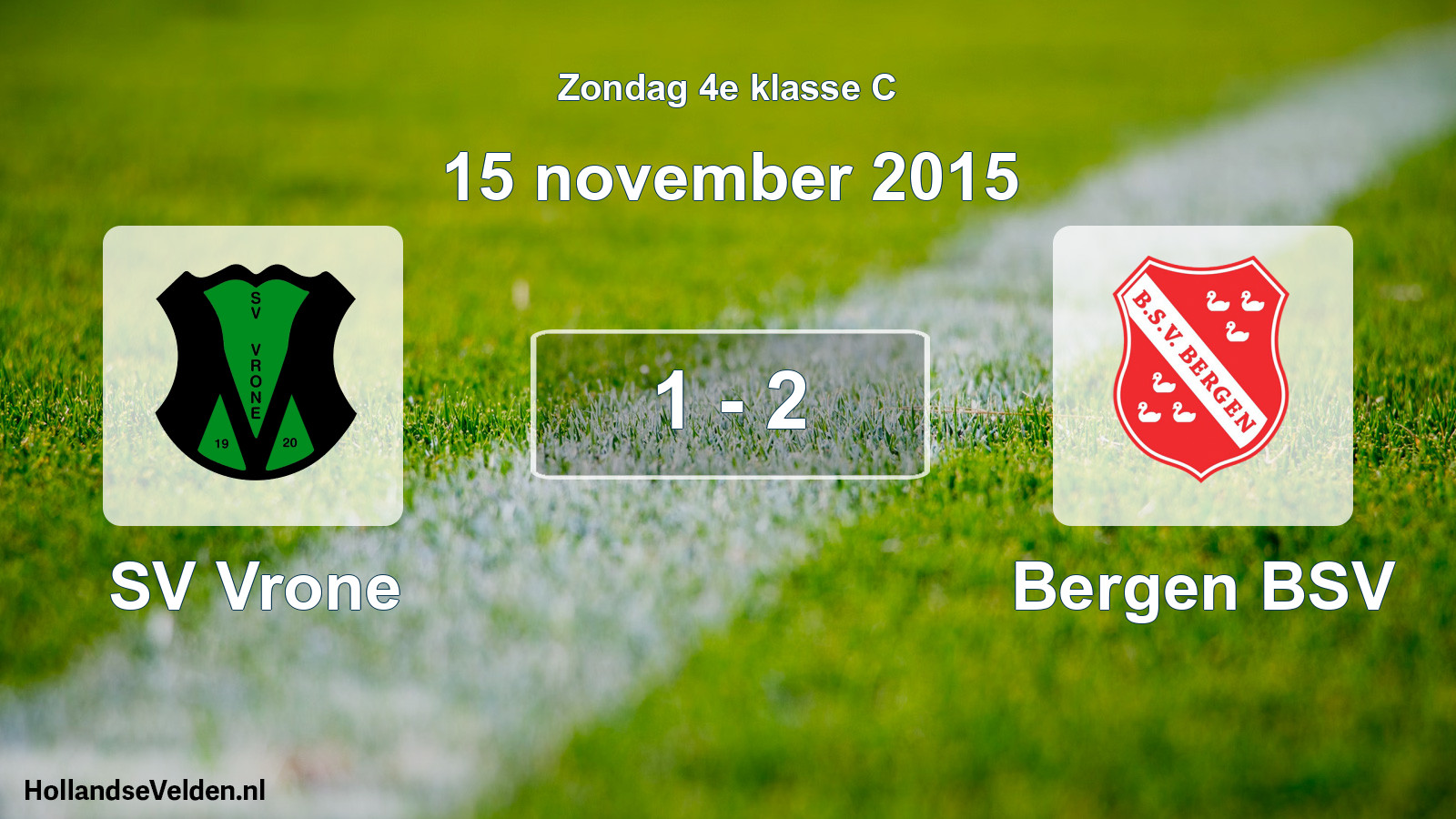 Total number of matches played: SV Vrone - Bergen BSV 1 - 2 (15 November 2015)