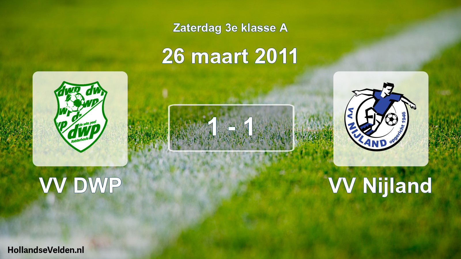 Total number of matches played: VV DWP - VV Nijland 1 - 1 (26 March 2011)