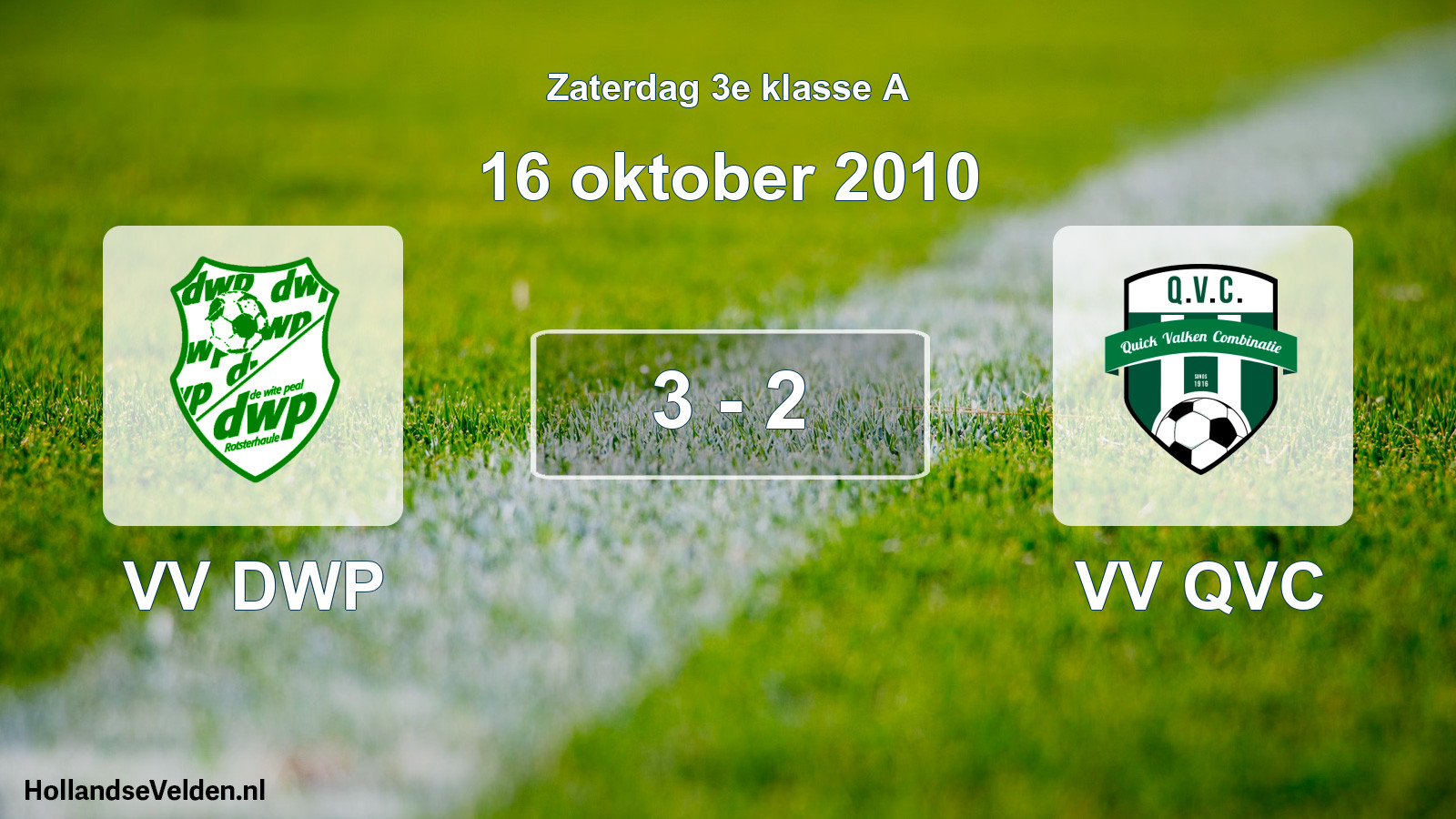 Total number of matches played: VV DWP - VV QVC 3 - 2 (16 October 2010)