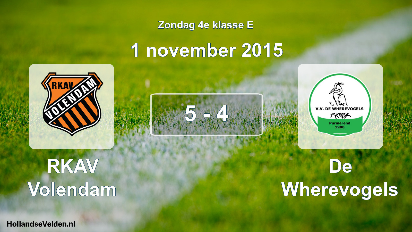 Total number of matches played: RKAV Volendam - De Wherevogels 5 - 4 (1 November 2015)