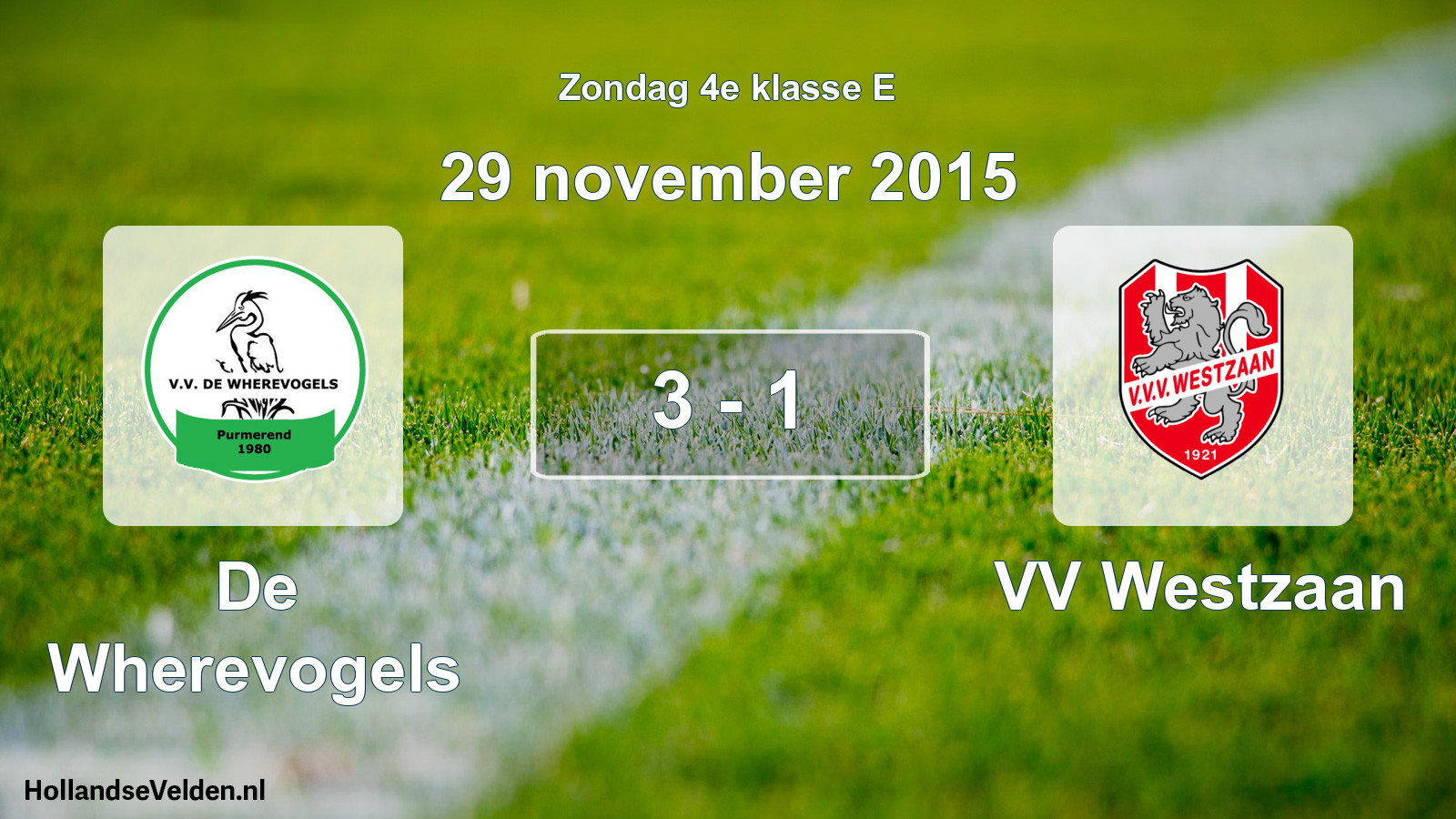 Total number of matches played: De Wherevogels - VV Westzaan 3 - 1 (29 November 2015)