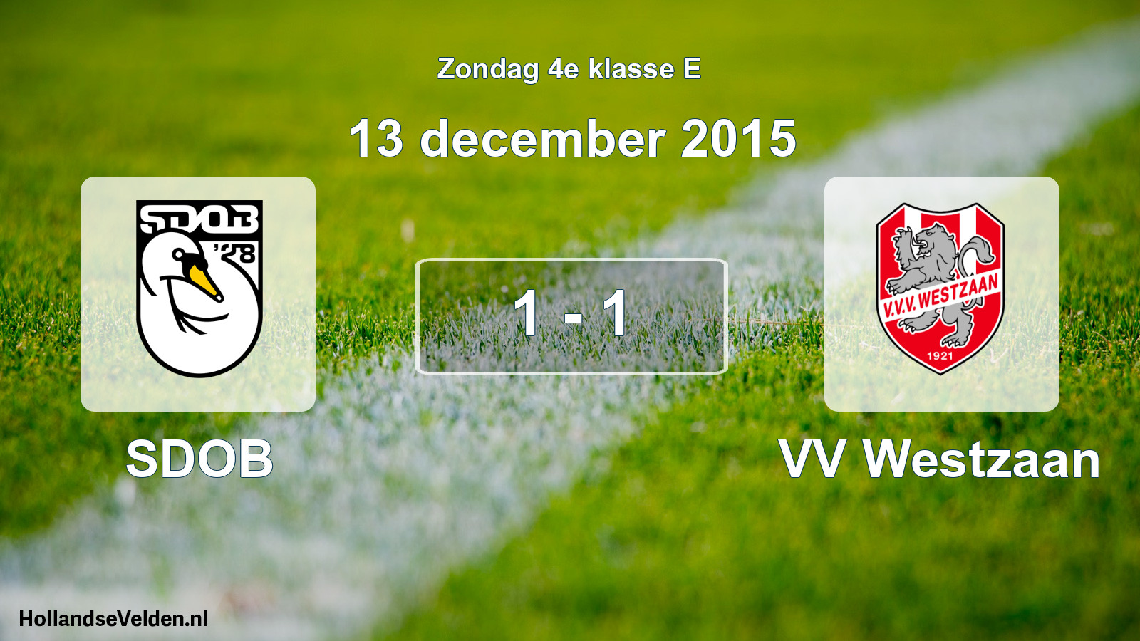 Total number of matches played: SDOB - VV Westzaan 1 - 1 (13 December 2015)
