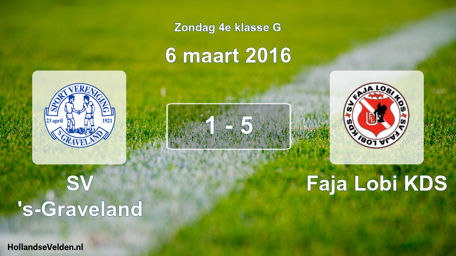 Total number of matches played: SV 's-Graveland - Faja Lobi KDS 1 - 5 (6 March 2016)