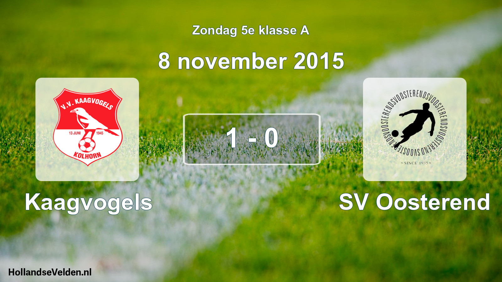 Total number of matches played: Kaagvogels - SV Oosterend 1 - 0 (8 November 2015)