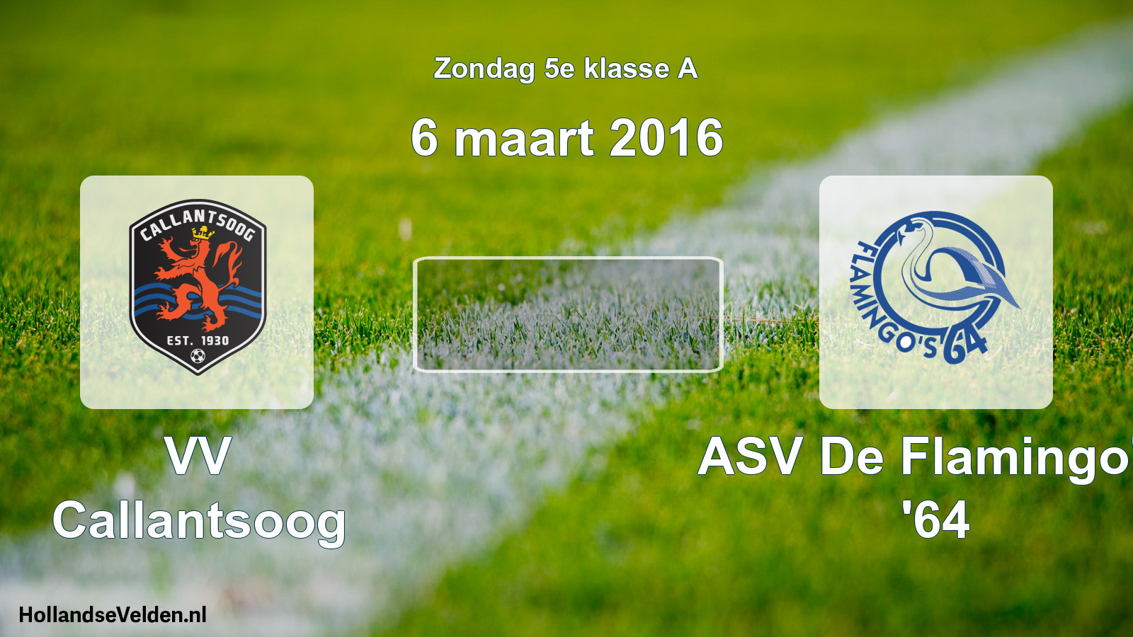 Scheduled Match: VV Callantsoog - ASV De Flamingo's '64 (6 March 2016)