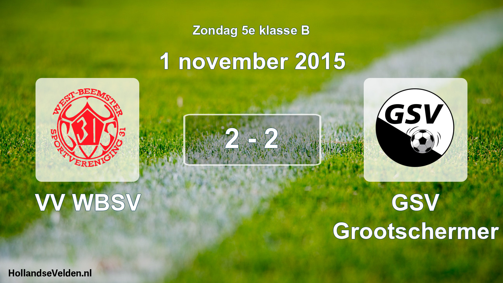 Total number of matches played: VV WBSV - GSV Grootschermer 2 - 2 (1 November 2015)
