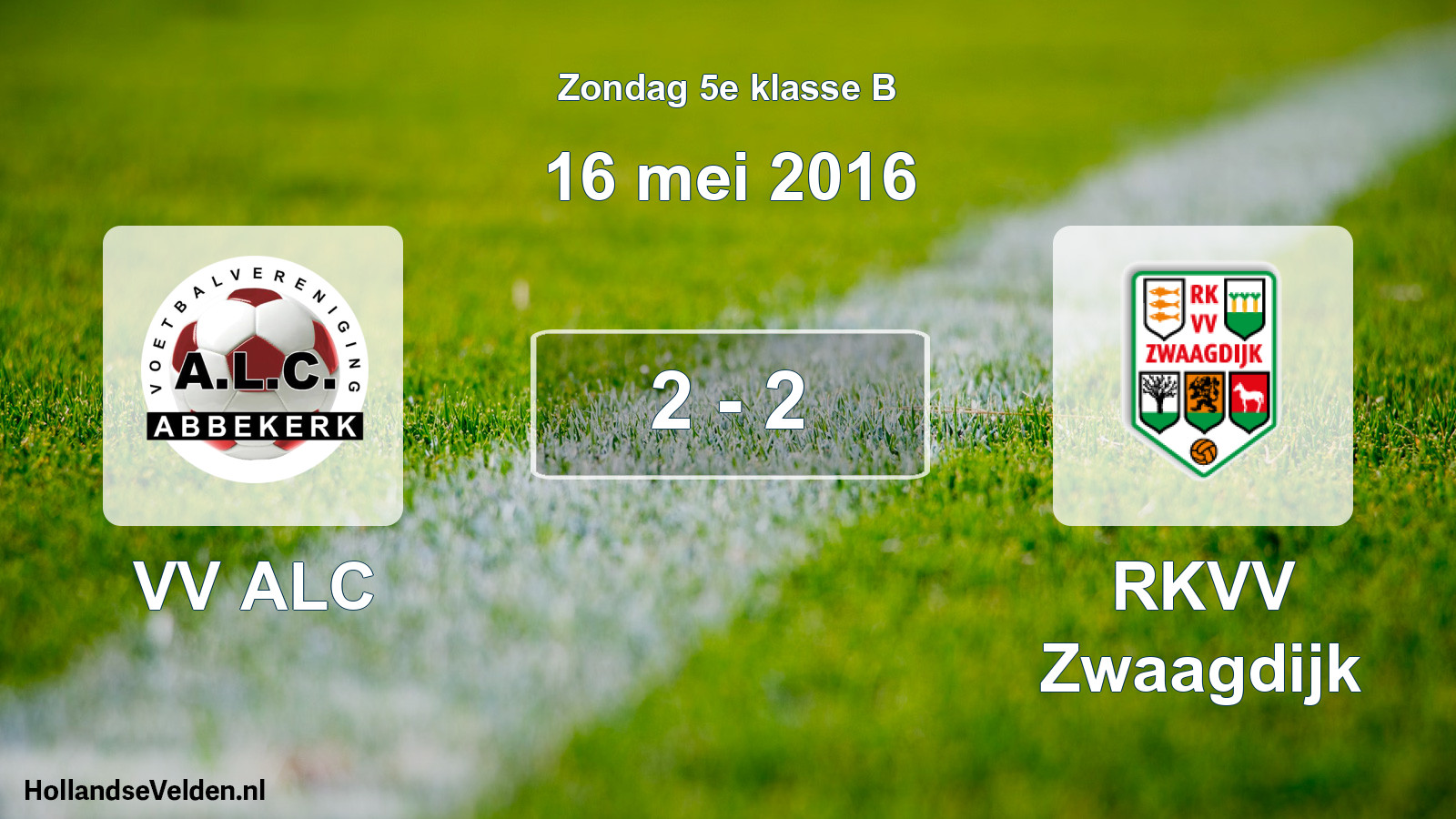 Total number of matches played: VV ALC - RKVV Zwaagdijk 2 - 2 (16 May 2016)