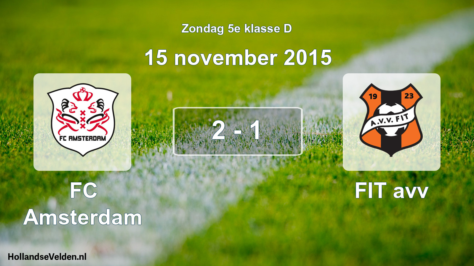 Total number of matches played: FC Amsterdam - FIT avv 2 - 1 (15 November 2015)