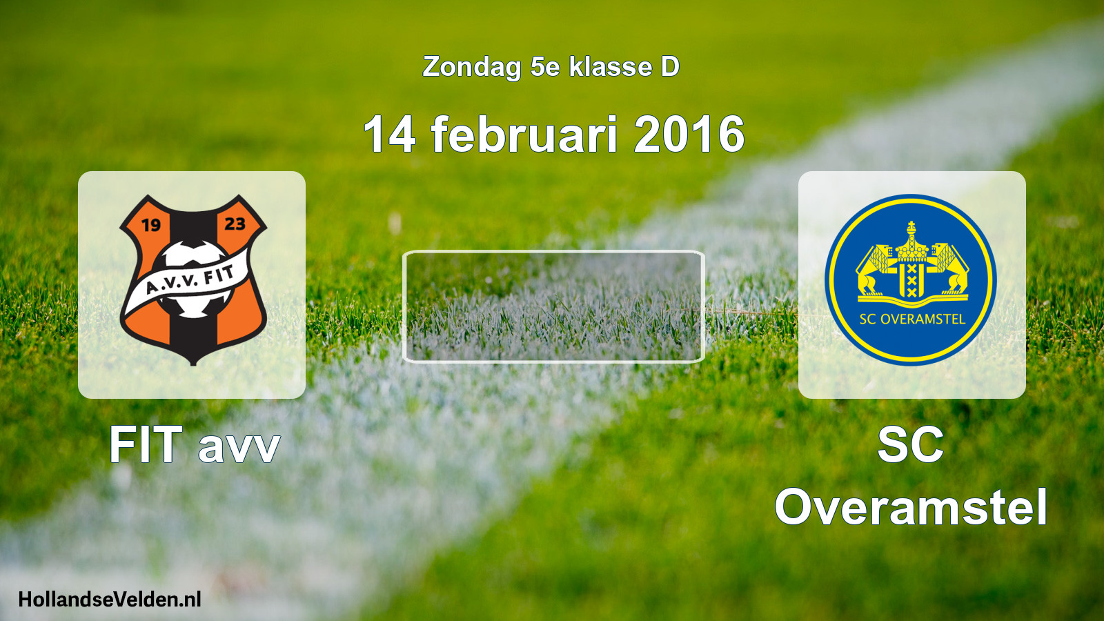 Scheduled Match: FIT avv - SC Overamstel (14 February 2016)