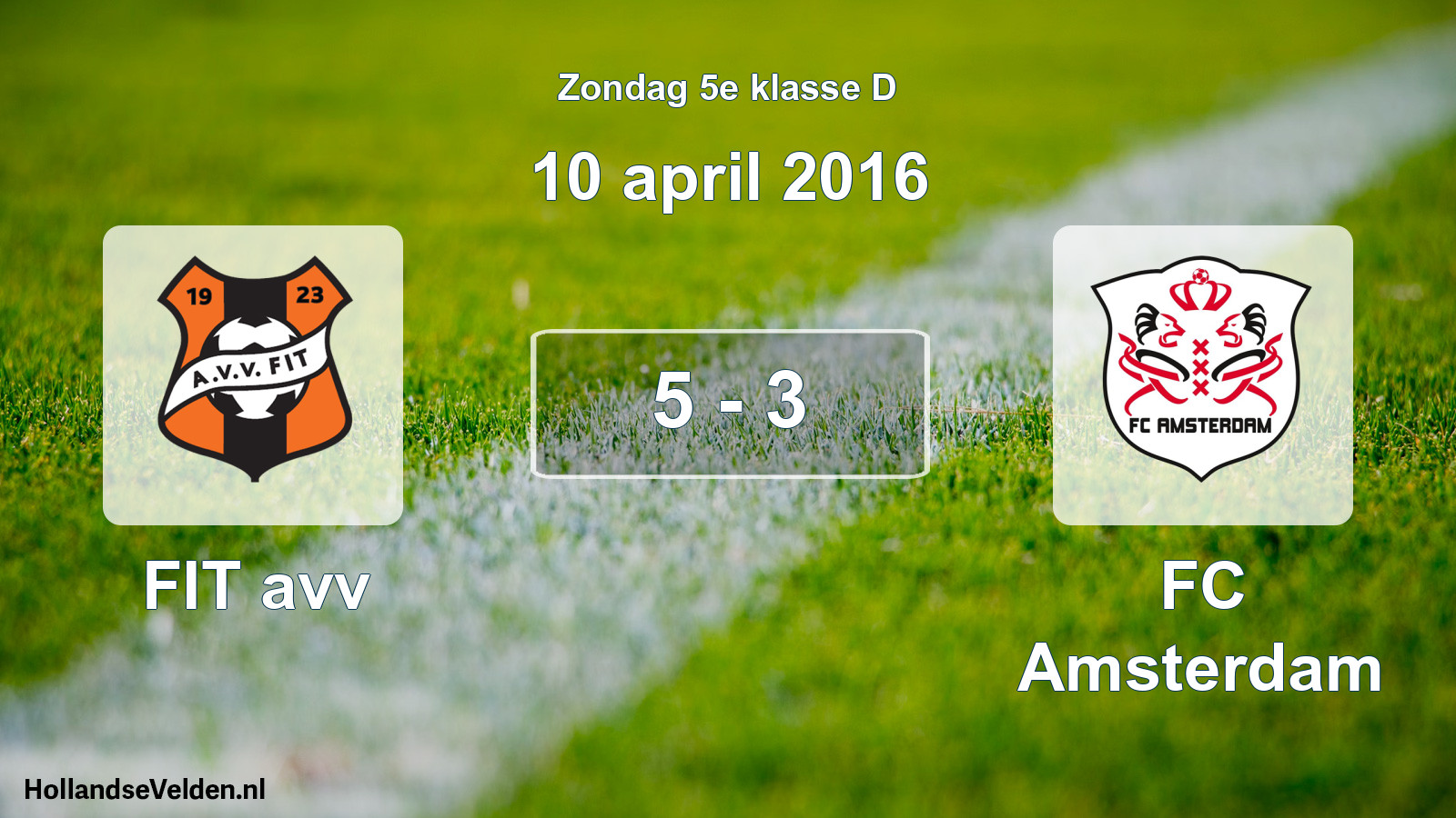 Total number of matches played: FIT avv - FC Amsterdam 5 - 3 (10 April 2016)