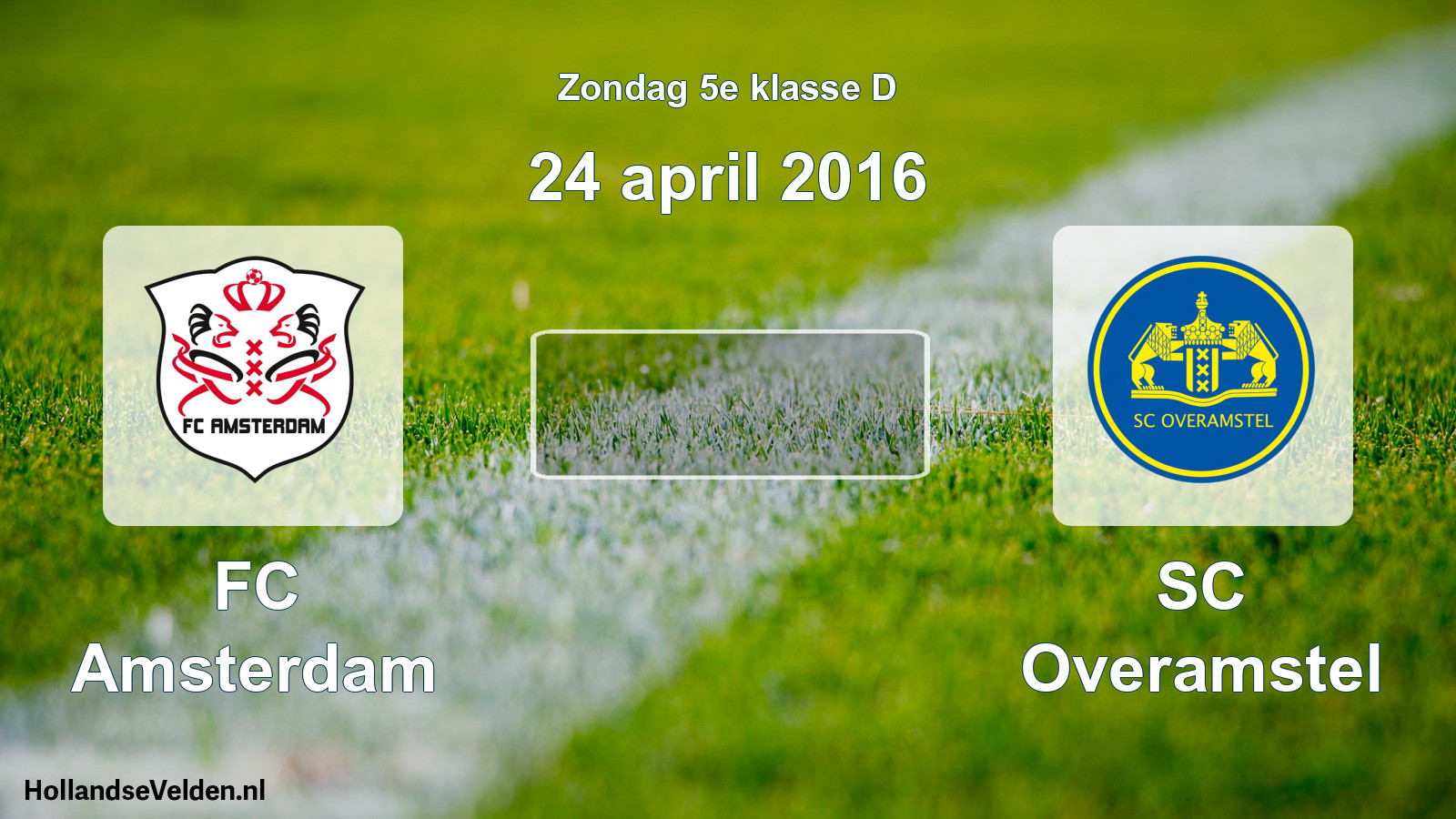 Scheduled Match: FC Amsterdam - SC Overamstel (24 April 2016)
