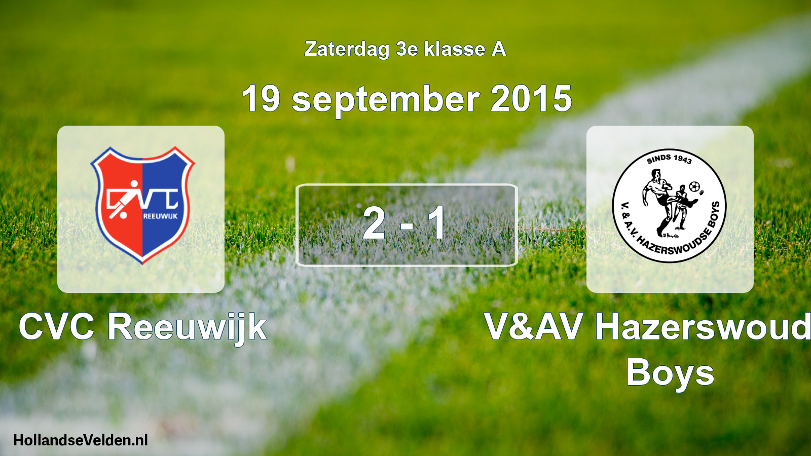 Total number of matches played: CVC Reeuwijk - V&AV Hazerswoudse Boys 2 - 1 (19 September 2015)