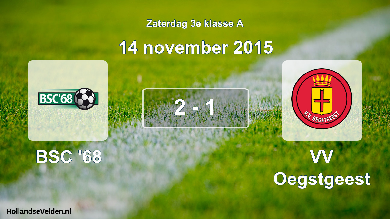Total number of matches played: BSC '68 - VV Oegstgeest 2 - 1 (14 November 2015)