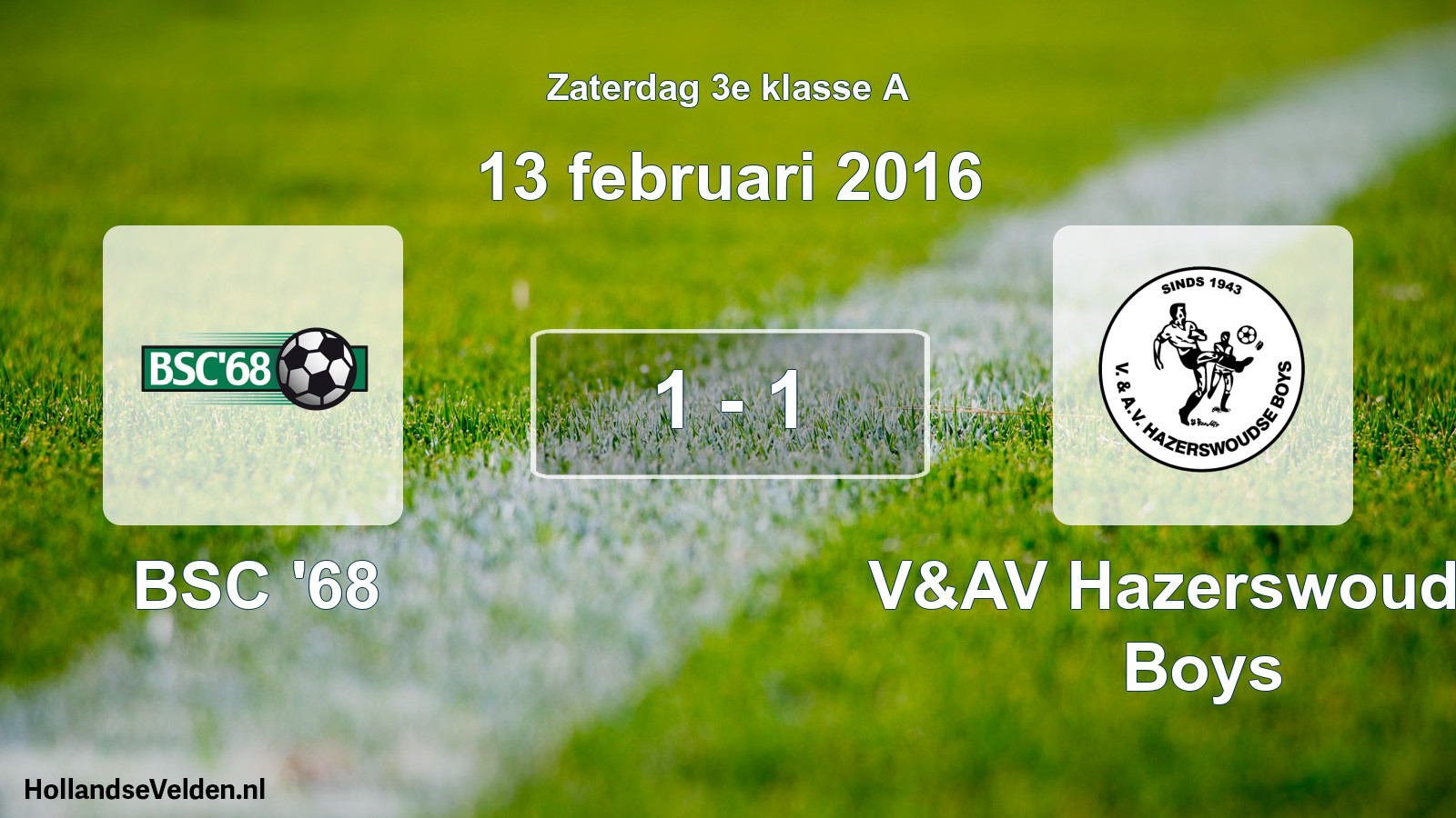 Total number of matches played: BSC '68 - V&AV Hazerswoudse Boys 1 - 1 (13 February 2016)