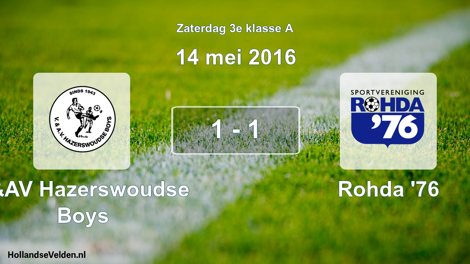 Total number of matches played: V&AV Hazerswoudse Boys - Rohda '76 1 - 1 (14 May 2016)