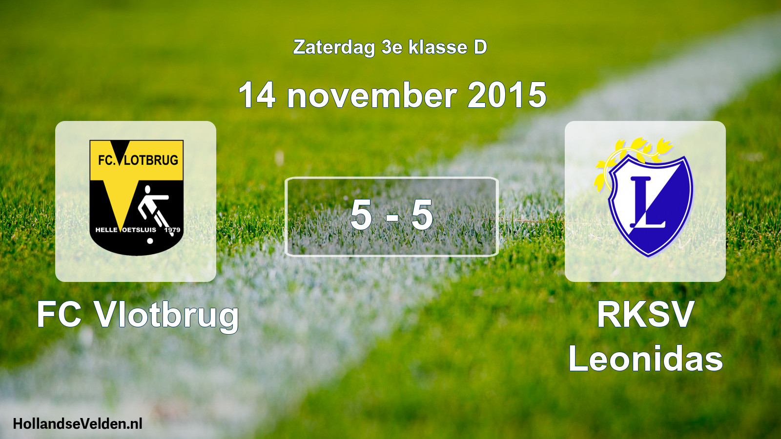 Total number of matches played: FC Vlotbrug - RKSV Leonidas 5 - 5 (14 November 2015)