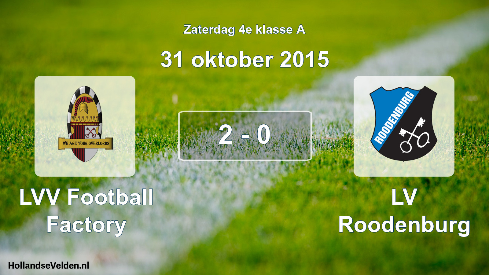 Total number of matches played: LVV Football Factory - LV Roodenburg 2 - 0 (31 October 2015)