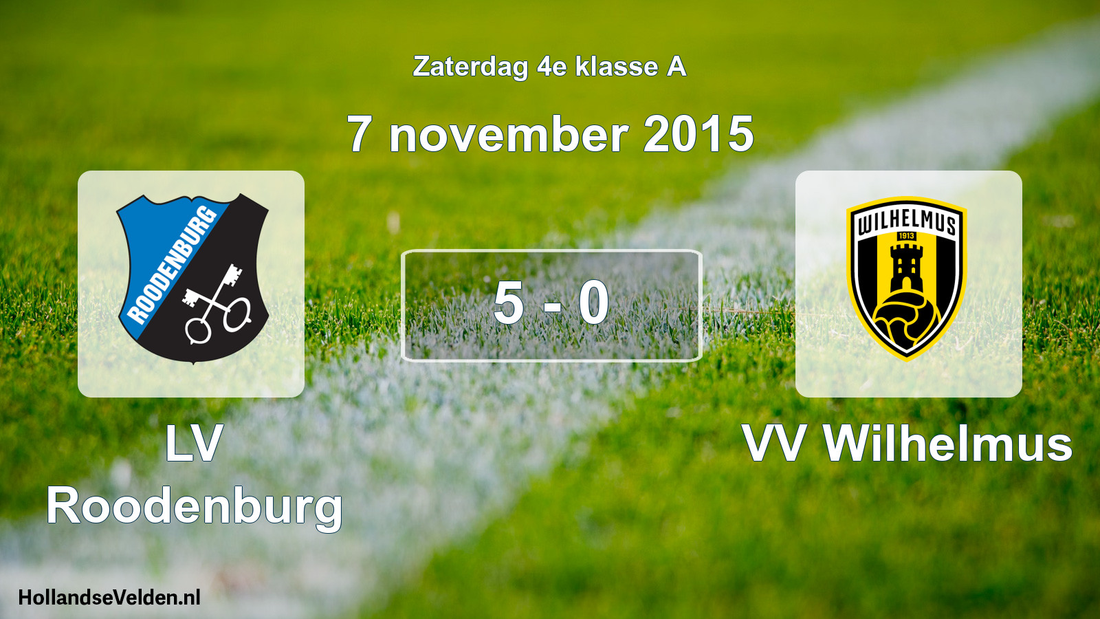 Total number of matches played: LV Roodenburg - VV Wilhelmus 5 - 0 (7 November 2015)