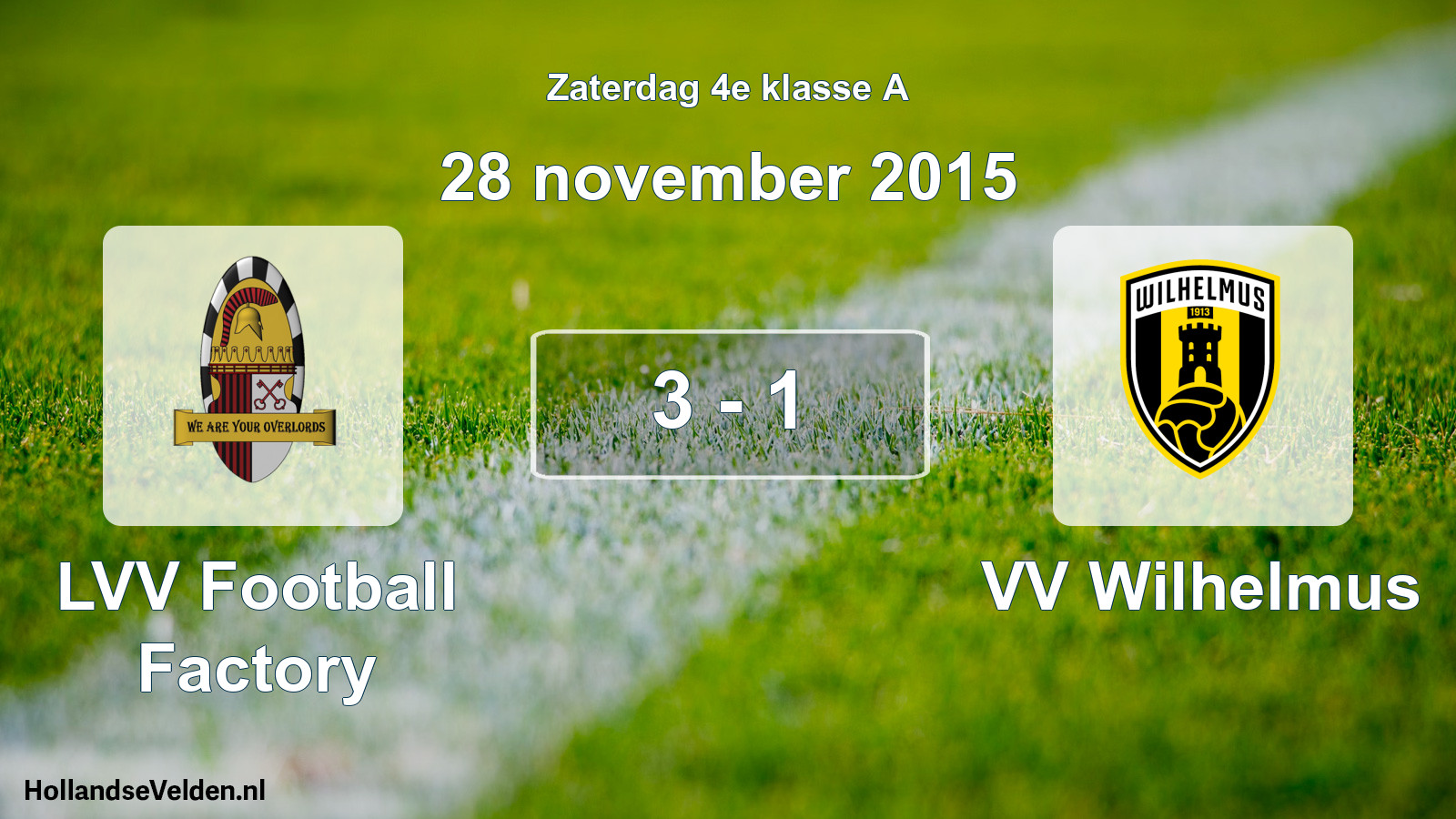 Total number of matches played: LVV Football Factory - VV Wilhelmus 3 - 1 (28 November 2015)