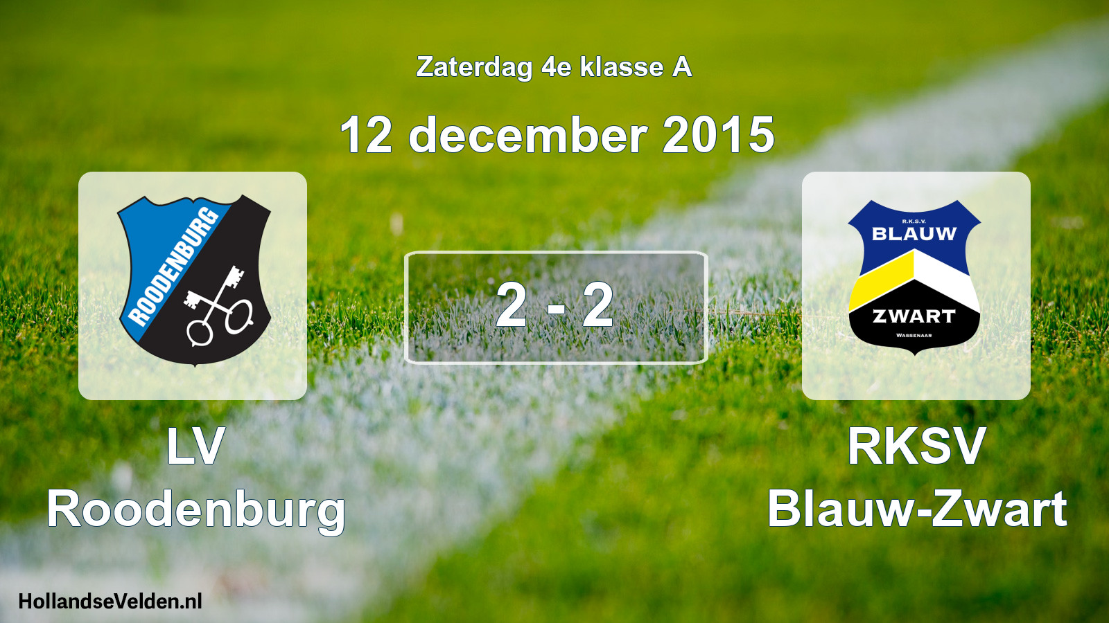 Total number of matches played: LV Roodenburg - RKSV Blauw-Zwart 2 - 2 (12 December 2015)