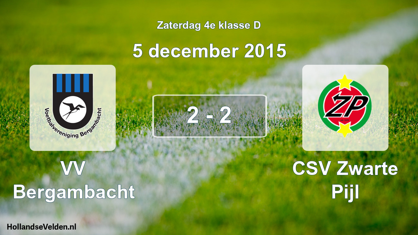 Total number of matches played: VV Bergambacht - CSV Zwarte Pijl 2 - 2 (5 December 2015)