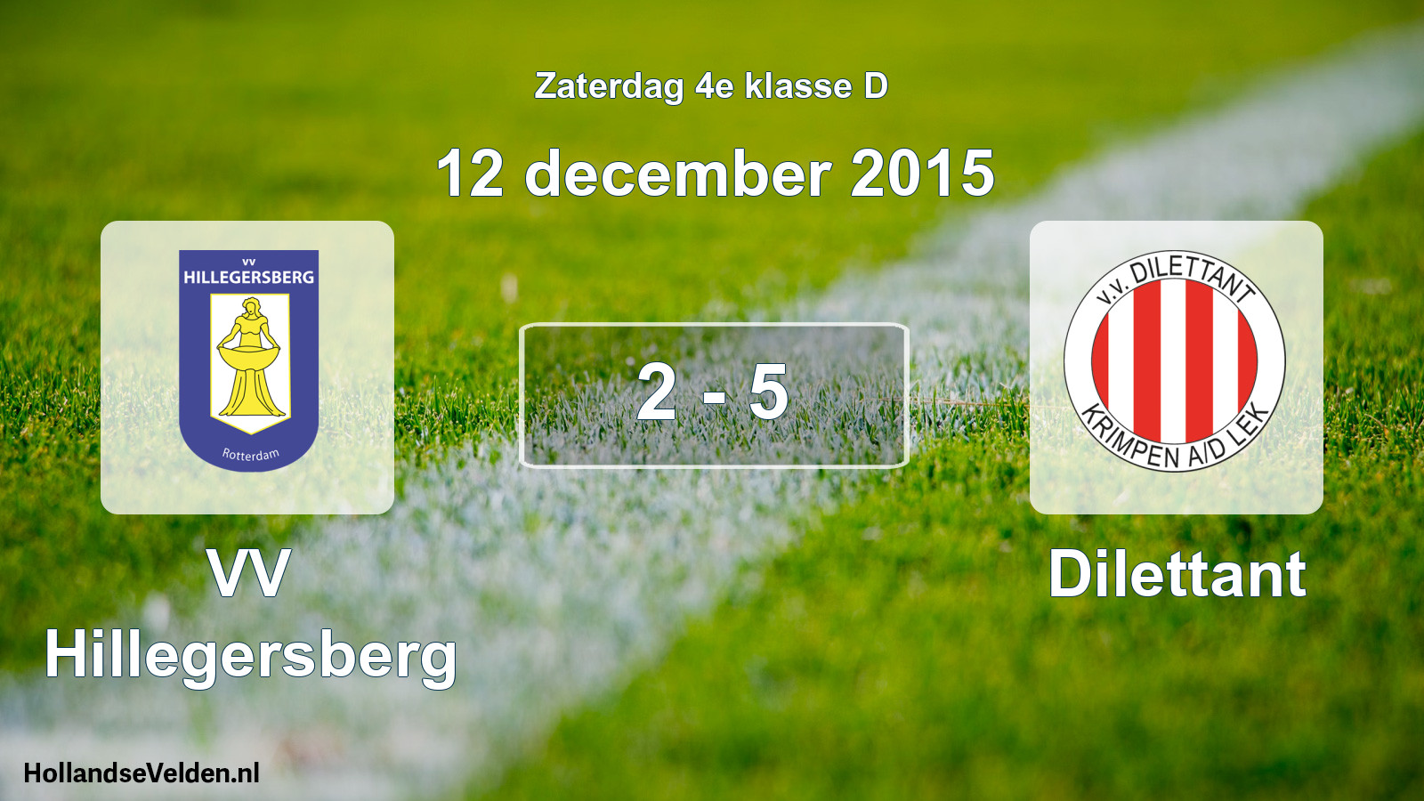 Total number of matches played: VV Hillegersberg - Dilettant 2 - 5 (12 December 2015)