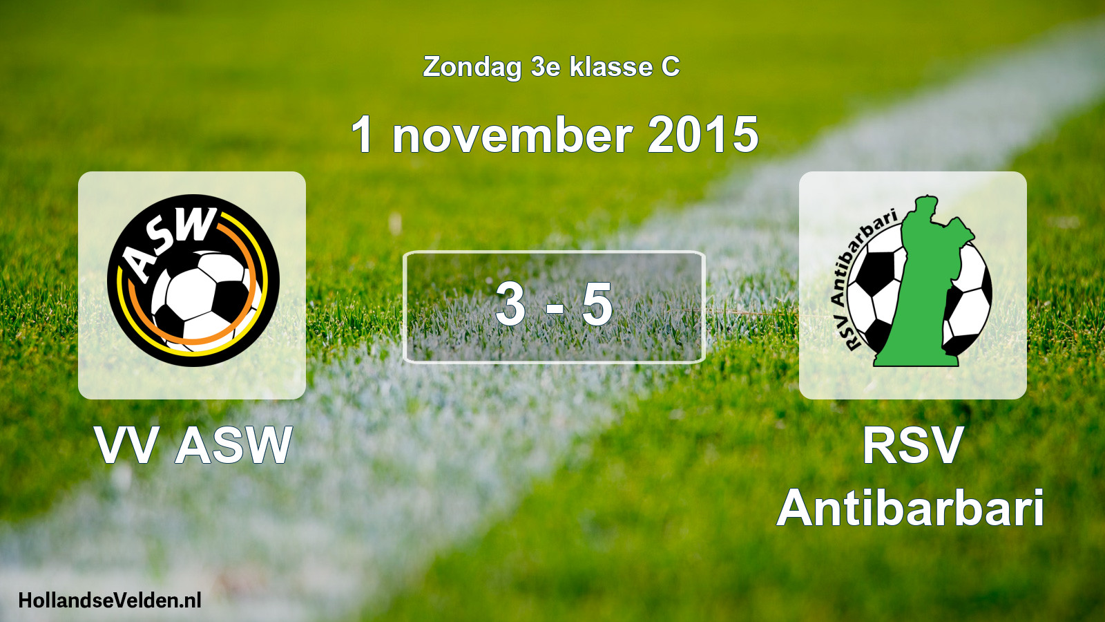 Total number of matches played: VV ASW - RSV Antibarbari 3 - 5 (1 November 2015)