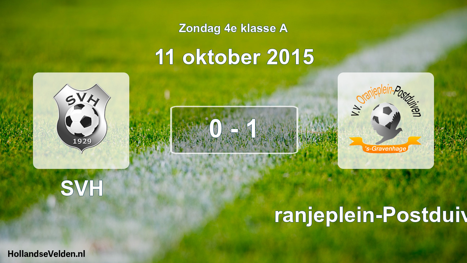 Total number of matches played: SVH - Oranjeplein-Postduiven 0 - 1 (11 October 2015)