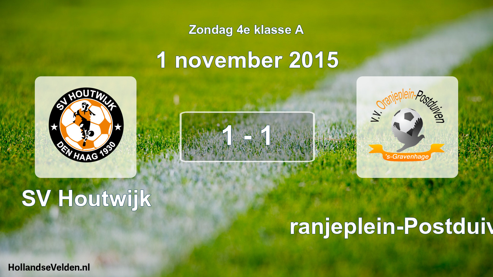 Total number of matches played: SV Houtwijk - Oranjeplein-Postduiven 1 - 1 (1 November 2015)