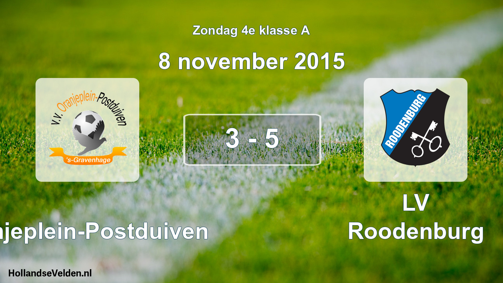 Total number of matches played: Oranjeplein-Postduiven - LV Roodenburg 3 - 5 (8 November 2015)