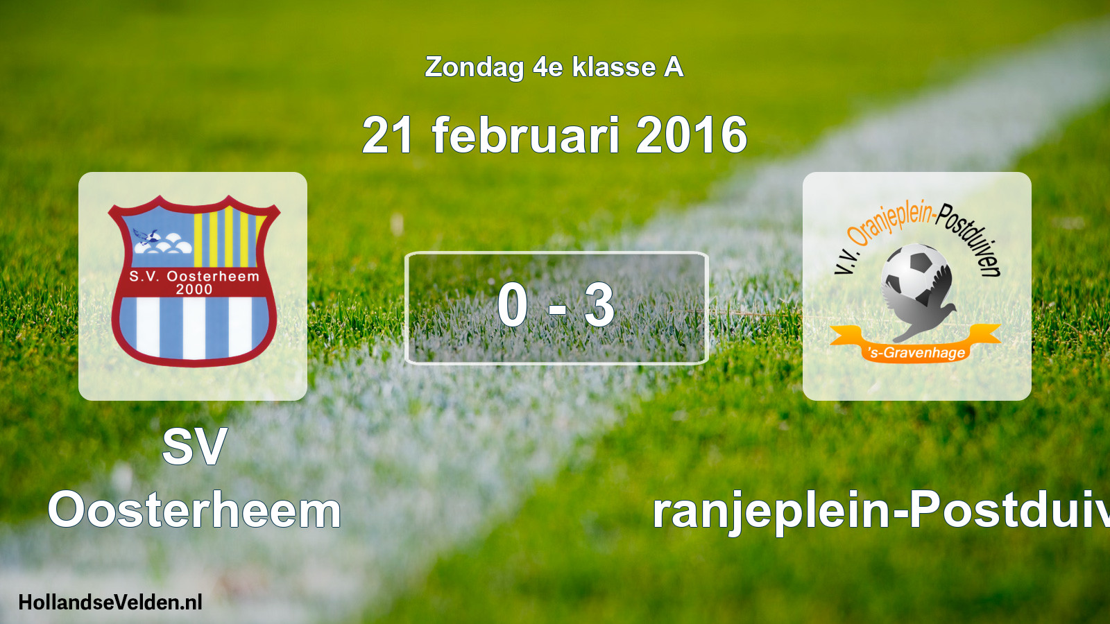 Total number of matches played: SV Oosterheem - Oranjeplein-Postduiven 0 - 3 (21 February 2016)