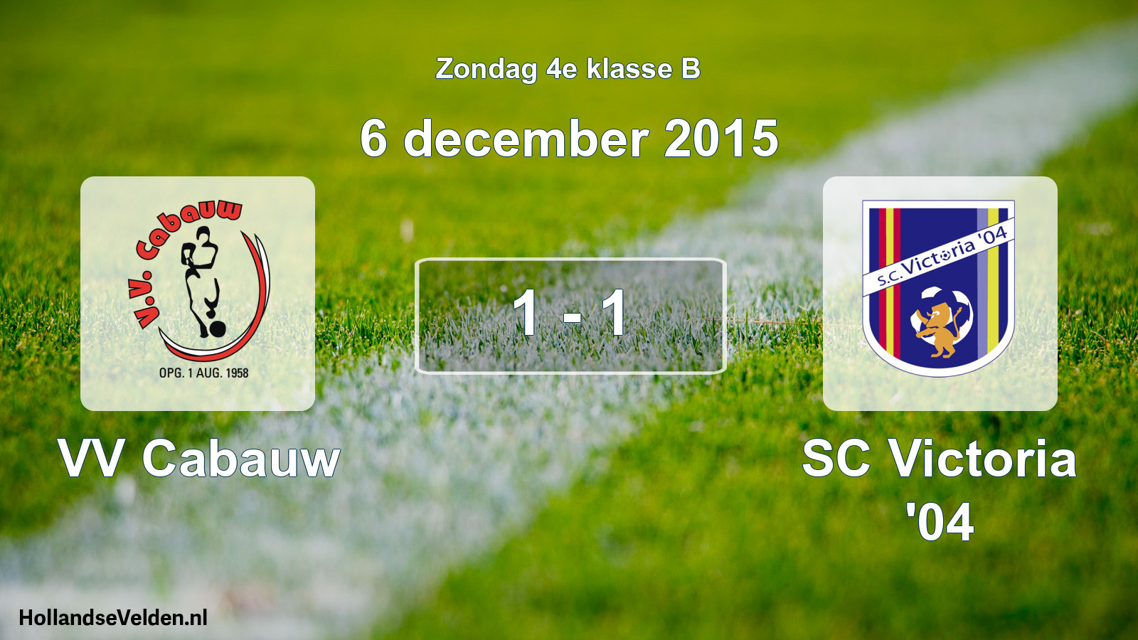 Total number of matches played: VV Cabauw - SC Victoria '04 1 - 1 (6 December 2015)