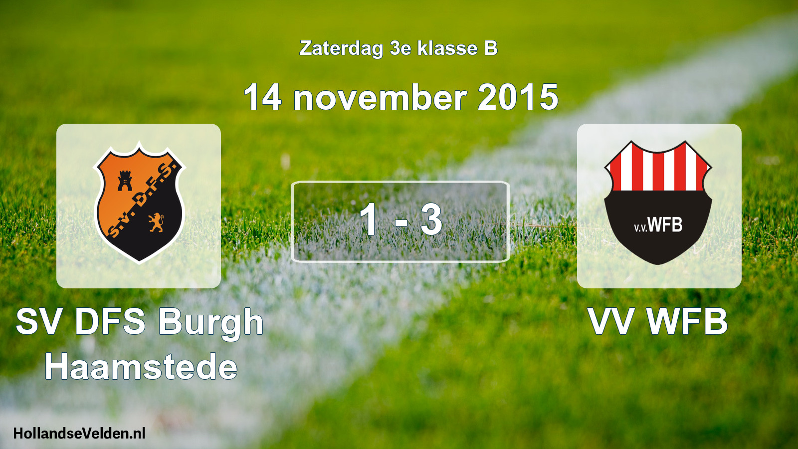 Total number of matches played: SV DFS Burgh Haamstede - VV WFB 1 - 3 (14 November 2015)
