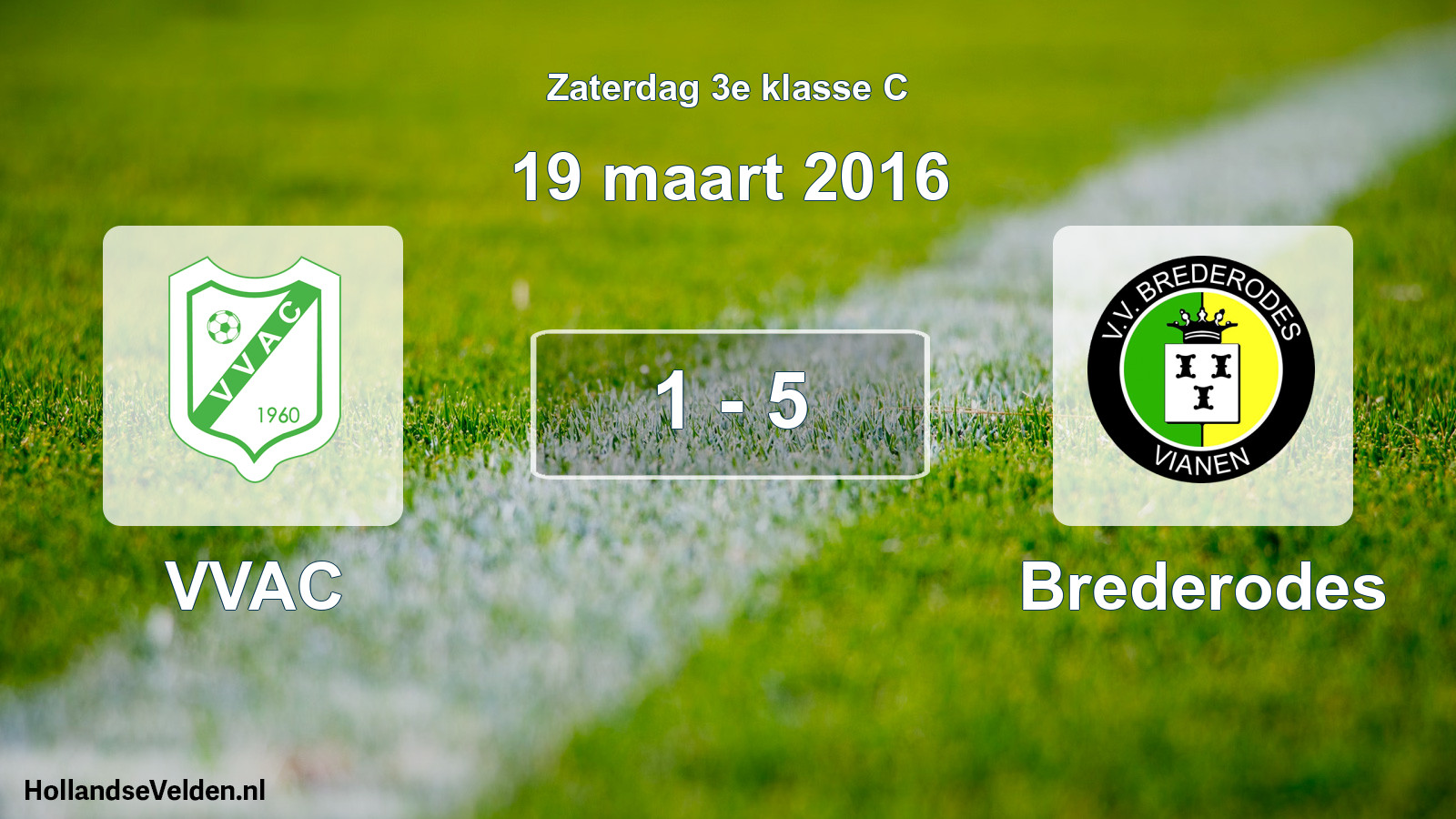 Total number of matches played: VVAC - Brederodes 1 - 5 (19 March 2016)