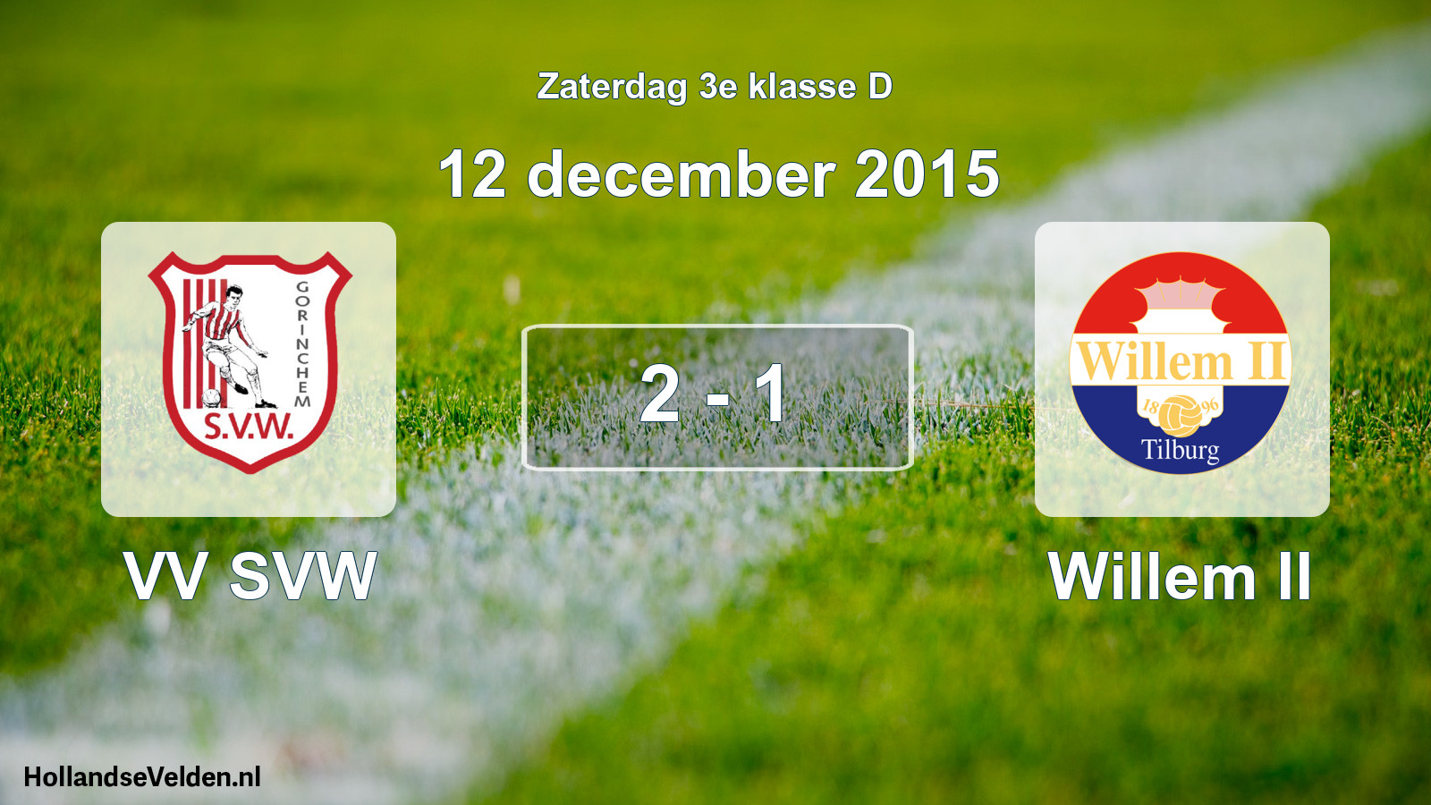 Total number of matches played: VV SVW - Willem II 2 - 1 (12 December 2015)