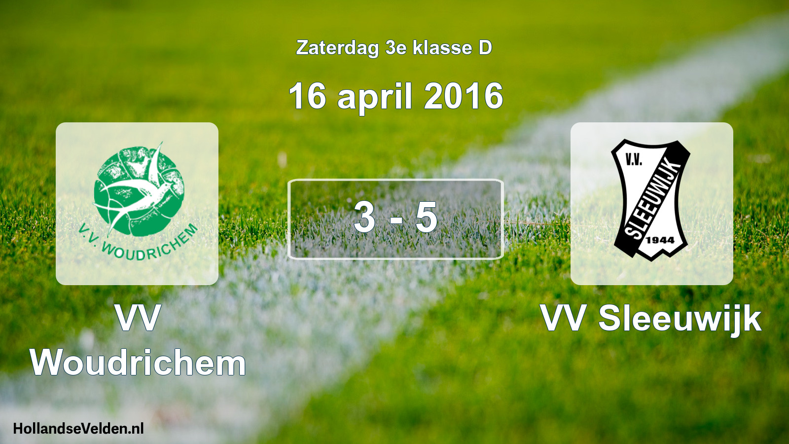 Total number of matches played: VV Woudrichem - VV Sleeuwijk 3 - 5 (16 April 2016)