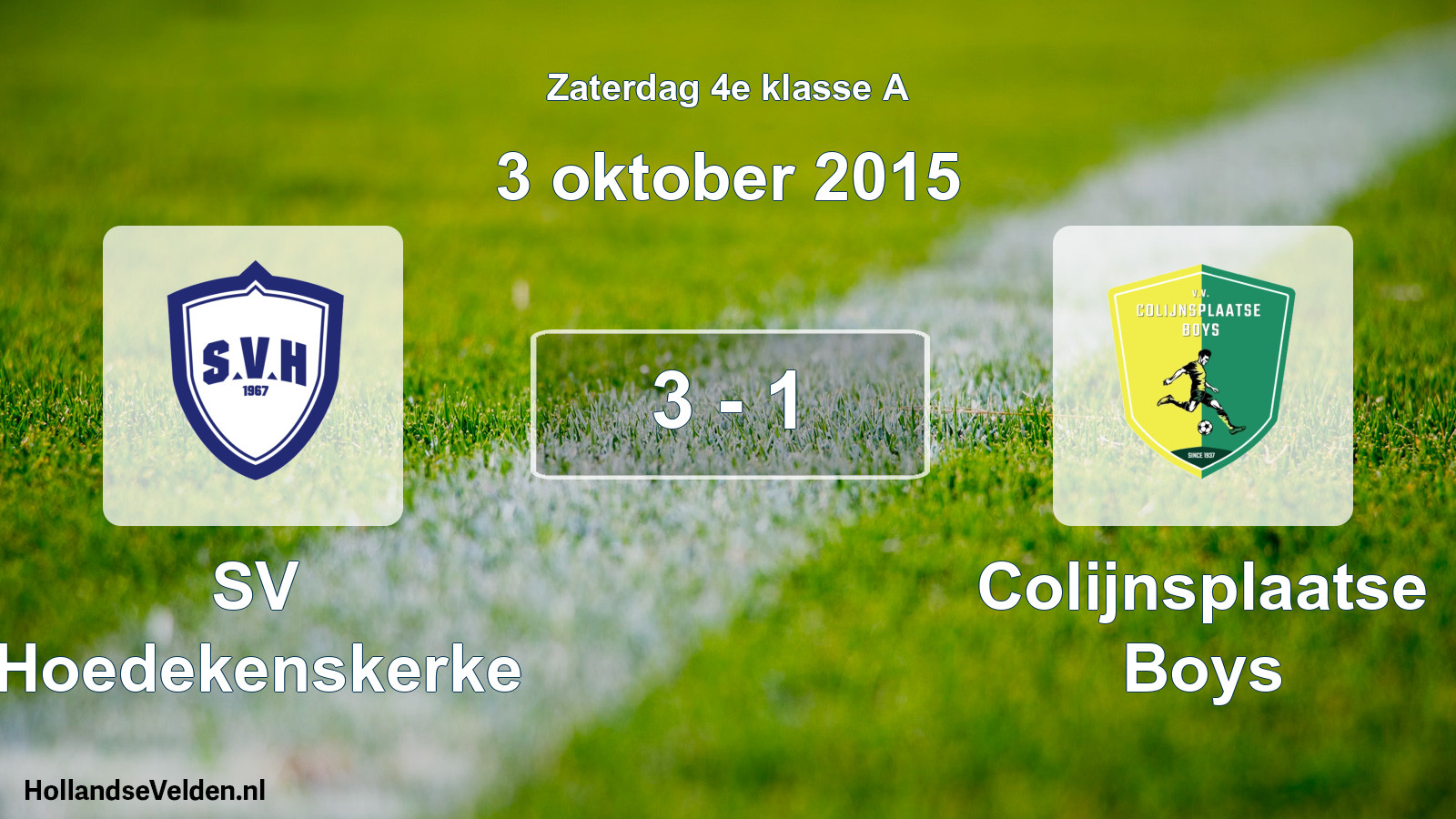 Total number of matches played: SV Hoedekenskerke - Colijnsplaatse Boys 3 - 1 (3 October 2015)