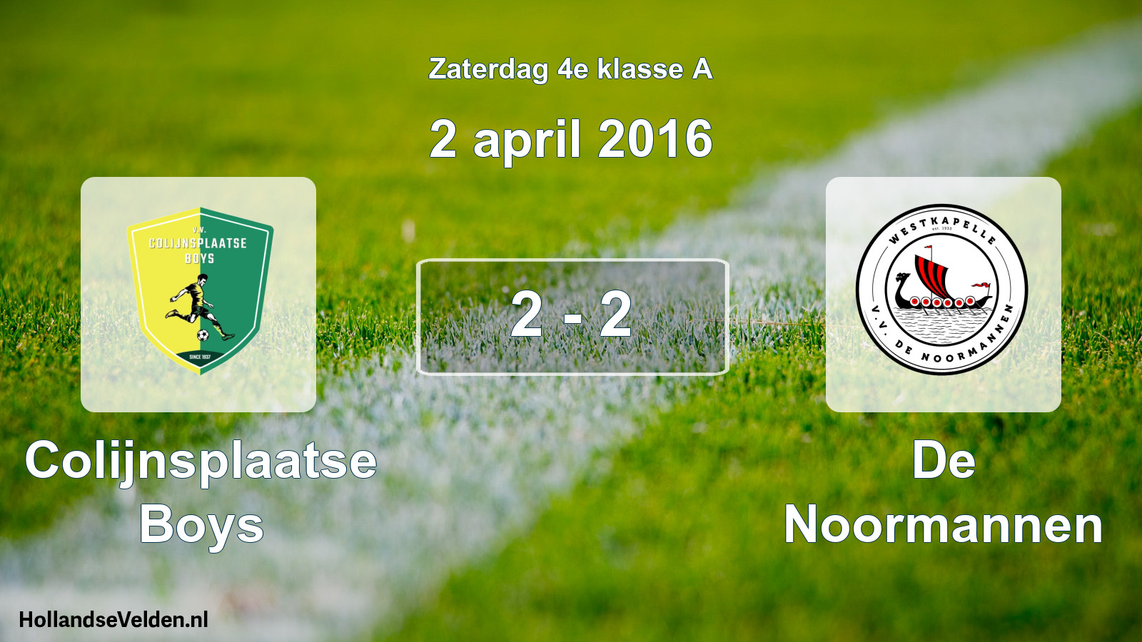 Total number of matches played: Colijnsplaatse Boys - De Noormannen 2 - 2 (2 April 2016)