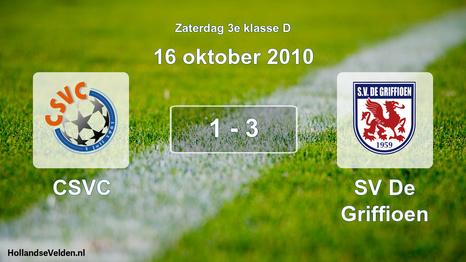 Total number of matches played: CSVC - SV De Griffioen 1 - 3 (16 October 2010)