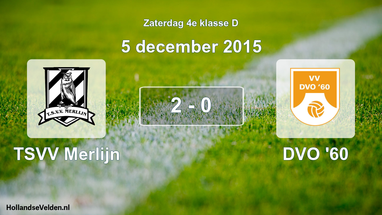 Total number of matches played: TSVV Merlijn - DVO '60 2 - 0 (5 December 2015)
