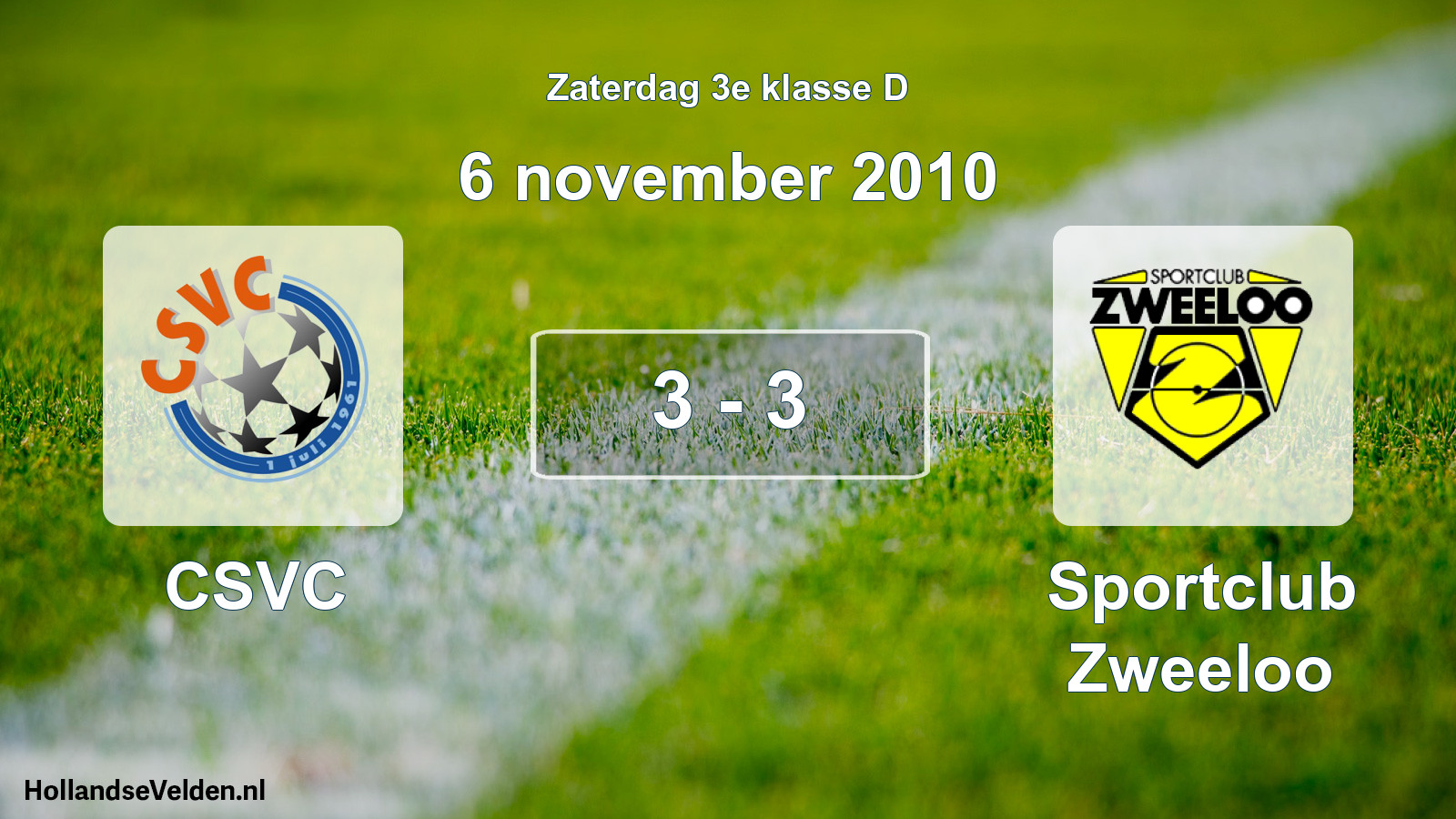 Total number of matches played: CSVC - Sportclub Zweeloo 3 - 3 (6 November 2010)