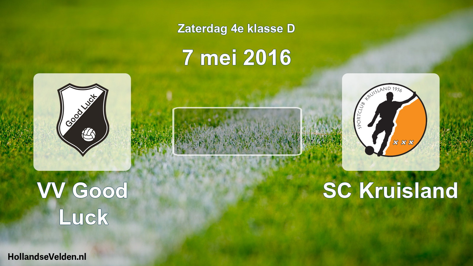 Scheduled Match: VV Good Luck - SC Kruisland (7 May 2016)