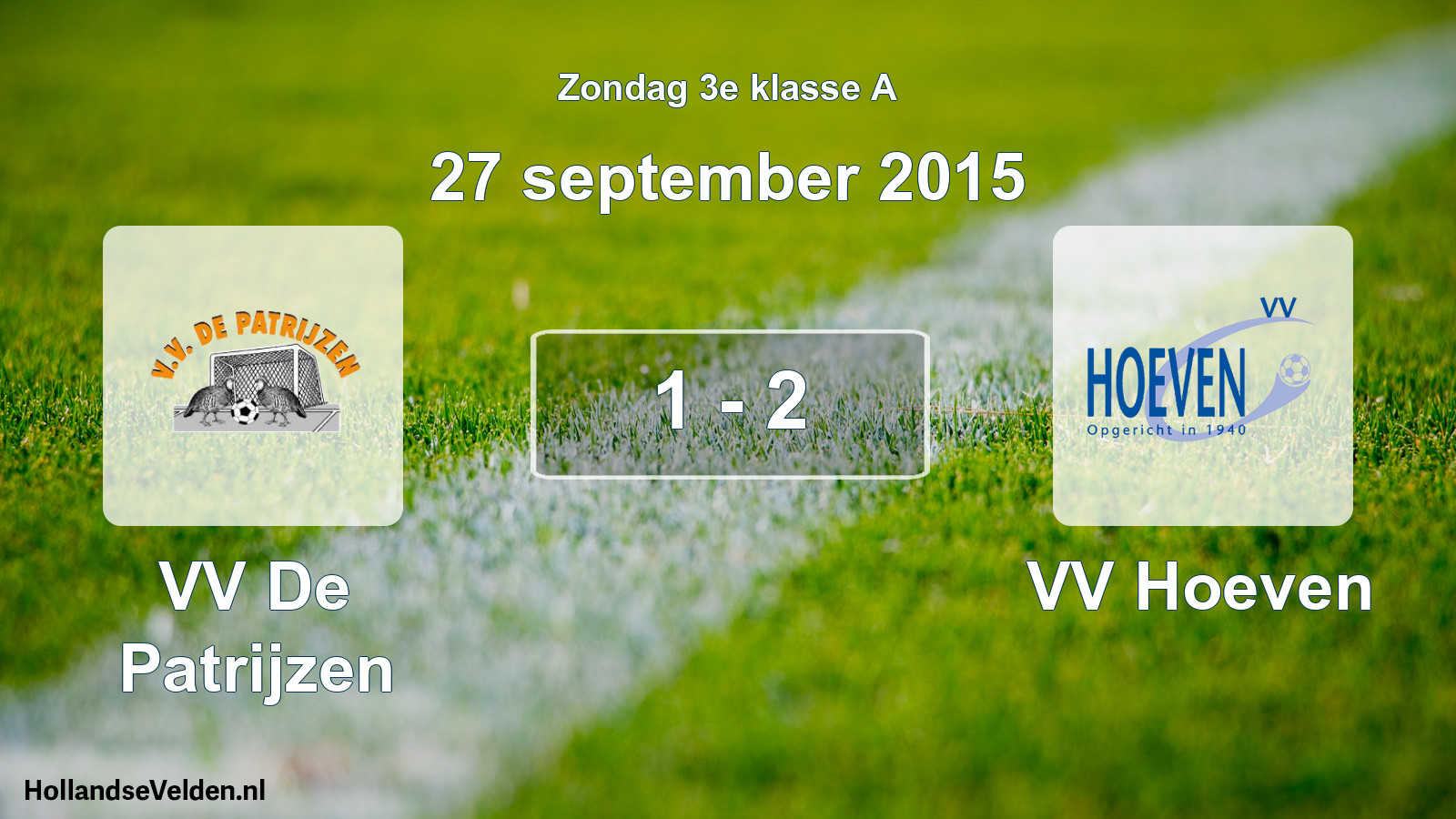 Total number of matches played: VV De Patrijzen - VV Hoeven 1 - 2 (27 September 2015)