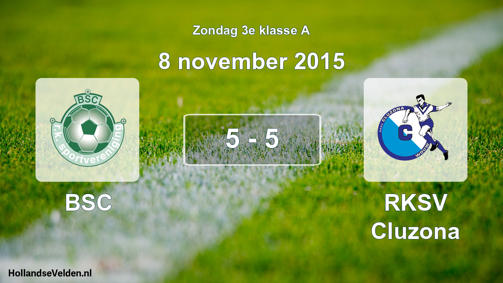 Total number of matches played: BSC - RKSV Cluzona 5 - 5 (8 November 2015)