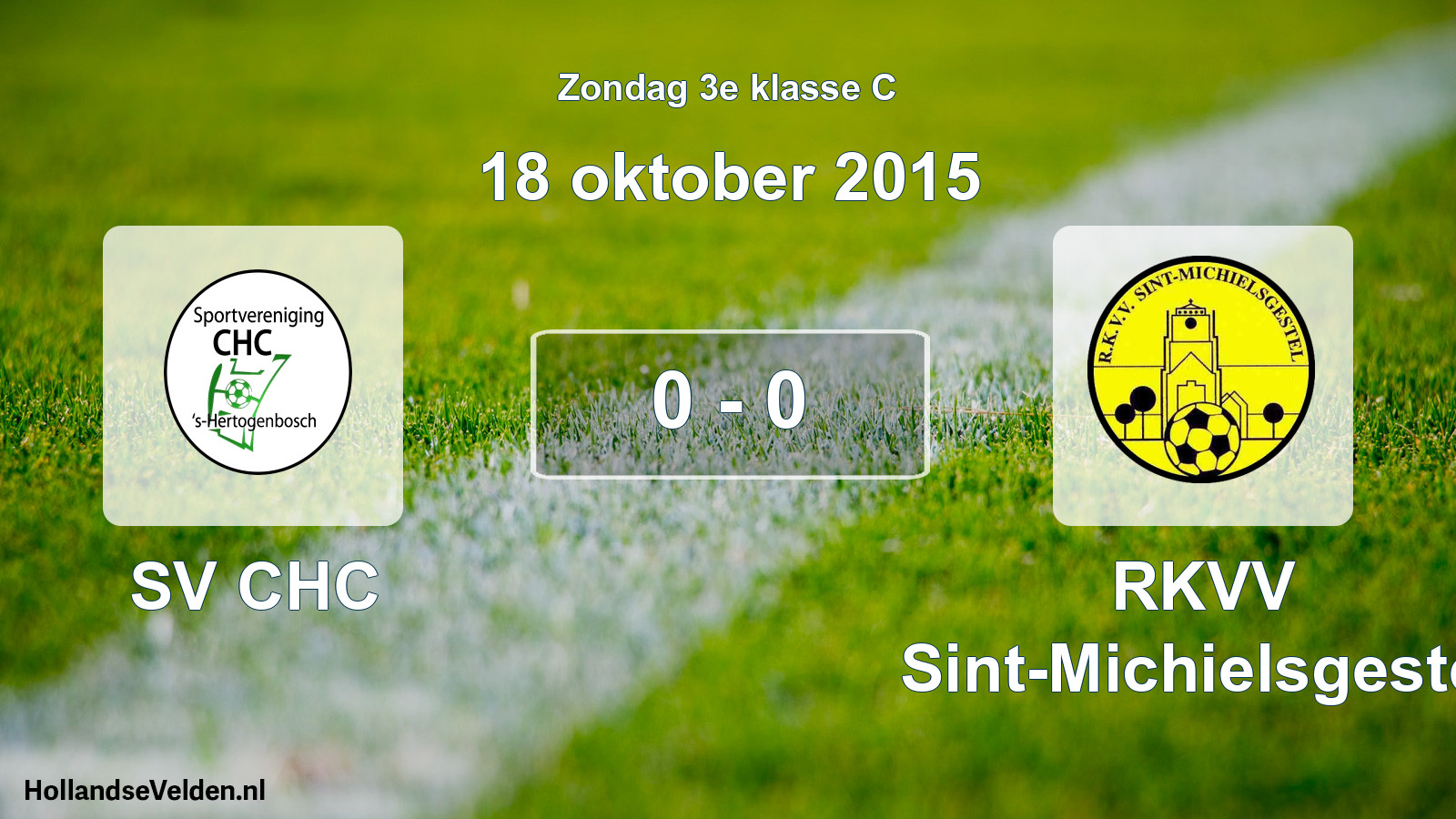 Total number of matches played: SV CHC - RKVV Sint-Michielsgestel 0 - 0 (18 October 2015)
