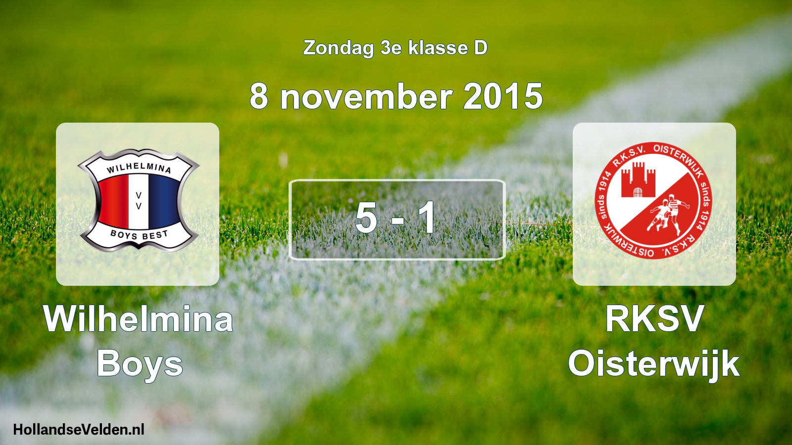 Total number of matches played: Wilhelmina Boys - RKSV Oisterwijk 5 - 1 (8 November 2015)