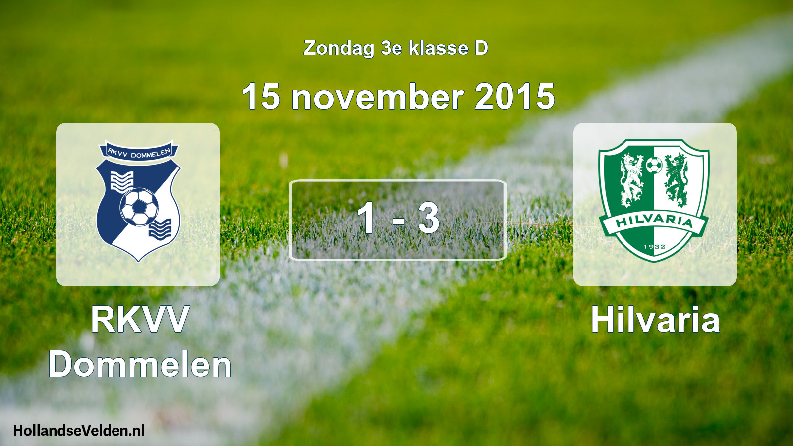 Total number of matches played: RKVV Dommelen - Hilvaria 1 - 3 (15 November 2015)