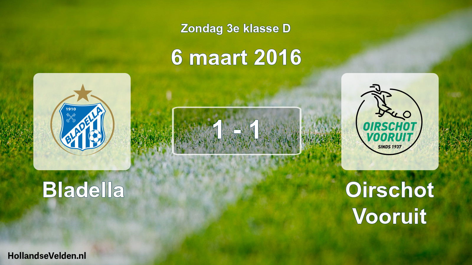Total number of matches played: Bladella - Oirschot Vooruit 1 - 1 (6 March 2016)